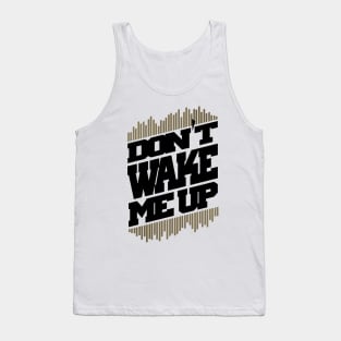 Do not wake me up Tank Top